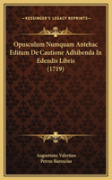 Opusculum Numquam Antehac Editum De Cautione Adhibenda In Edendis Libris (1719)