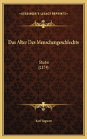 Das Alter Des Menschengeschlechts: Studie (1874)