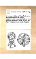 A concise relation of the effects of an extraordinary styptic, lately discovered