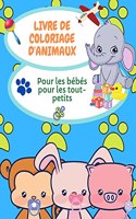 Livre de coloriage des bébés animaux pour les tout-petits: Pages de coloriage d'animaux pour les enfants de 2 à 4 ans, 4-6 ans, livre de coloriage pour la maternelle et le jardin d'enfants.