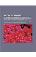 Media by Format: Art Media, Black-And-White Media, Broadcasting, Digital Media, Multimedia, New Media, Publications by Format, Publishi