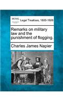 Remarks on Military Law and the Punishment of Flogging.