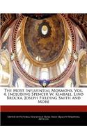An Unauthorized Guide to the Most Influential Mormons, Vol. 4, Including Spencer W. Kimball, Lino Brocka, Joseph Fielding Smith and More