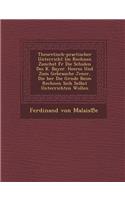 Theoretisch-Practischer Unterricht Im Rechnen Zun Chst Fur Die Schulen Des K. Bayer. Heeres Und Zum Gebrauche Jener, Die Ber Die Gr Nde Beim Rechnen S