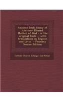 Ancient Irish Litany of the Ever Blessed Mother of God: In the Original Irish ... with Translations in English and Latin