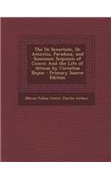 The de Senectute, de Amicitia, Paradoxa, and Somnium Scipionis of Cicero: And the Life of Atticus by Cornelius Nepos