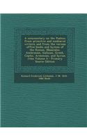 A Commentary on the Psalms: From Primitive and Mediaeval Writers; And from the Various Office-Books and Hymns of the Roman, Mazarabic, Ambrosian,