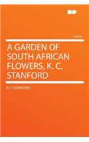 A Garden of South African Flowers, K. C. Stanford