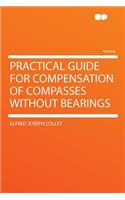 Practical Guide for Compensation of Compasses Without Bearings