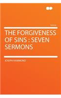 The Forgiveness of Sins: Seven Sermons: Seven Sermons