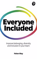 Everyone Included: How to Improve Belonging, Diversity and Inclusion in Your Team