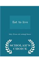 Eat to Live - Scholar's Choice Edition