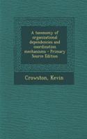 A Taxonomy of Organizational Dependencies and Coordination Mechanisms