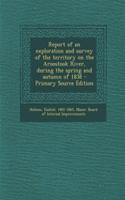 Report of an Exploration and Survey of the Territory on the Aroostook River, During the Spring and Autumn of 1838