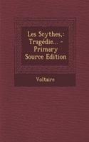 Les Scythes,: Tragédie... - Primary Source Edition