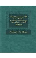 The Chronicles of Barsetshire: Framley Parsonage - Primary Source Edition: Framley Parsonage - Primary Source Edition