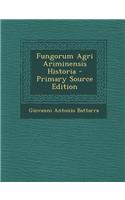 Fungorum Agri Ariminensis Historia - Primary Source Edition