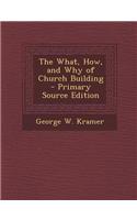 The What, How, and Why of Church Building - Primary Source Edition