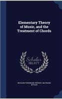 Elementary Theory of Music, and the Treatment of Chords