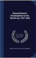 Pennsylvania's Participation in the World war, 1917-1918