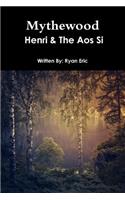 Mythewood, Book 1, Henri & The Aos Si (Reprint 3rd Edition)