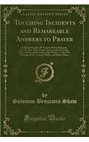 Touching Incidents and Remarkable Answers to Prayer