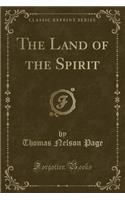 The Land of the Spirit (Classic Reprint)