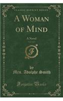 A Woman of Mind, Vol. 2 of 3: A Novel (Classic Reprint)