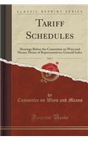 Tariff Schedules, Vol. 7: Hearings Before the Committee on Ways and Means, House of Representatives; General Index (Classic Reprint)(English)