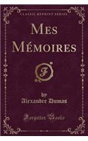 Mes Mï¿½moires (Classic Reprint)