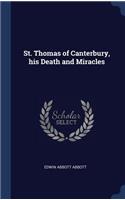 St. Thomas of Canterbury, his Death and Miracles