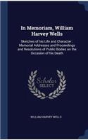 In Memoriam, William Harvey Wells