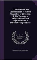 I. the Detection and Determination of Minute Quantities of Glycerine. II. the Volumes of Weight-Normal Cane Sugar Solutions at Different Temperatures