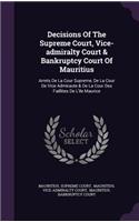 Decisions of the Supreme Court, Vice-Admiralty Court & Bankruptcy Court of Mauritius
