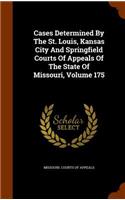 Cases Determined by the St. Louis, Kansas City and Springfield Courts of Appeals of the State of Missouri, Volume 175