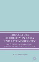 Culture of Obesity in Early and Late Modernity: Body Image in Shakespeare, Jonson, Middleton, and Skelton