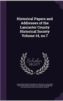 Historical Papers and Addresses of the Lancaster County Historical Society Volume 14, No.7