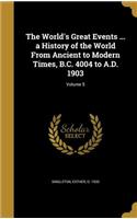 The World's Great Events ... a History of the World From Ancient to Modern Times, B.C. 4004 to A.D. 1903; Volume 5