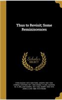 Thus to Revisit; Some Reminiscences