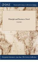 Principle and Passion: A Novel; Volume I
