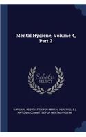 Mental Hygiene, Volume 4, Part 2