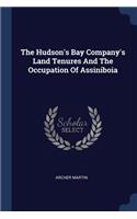 The Hudson's Bay Company's Land Tenures And The Occupation Of Assiniboia