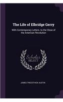 The Life of Elbridge Gerry