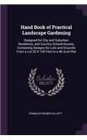 Hand Book of Practical Landscape Gardening: Designed for City and Suburban Residence, and Country School-Houses, Containing Designs for Lots and Grounds From a Lot 30 X 100 Feet to a 40 Acre P