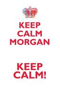 Keep Calm Morgan! Affirmations Workbook Positive Affirmations Workbook Includes: Mentoring Questions, Guidance, Supporting You