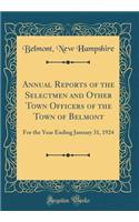 Annual Reports of the Selectmen and Other Town Officers of the Town of Belmont: For the Year Ending January 31, 1924 (Classic Reprint)