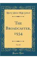 The Broadcaster, 1934, Vol. 20 (Classic Reprint)