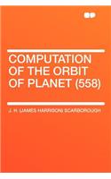 Computation of the Orbit of Planet (558)