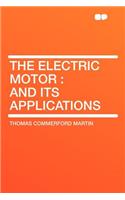 The Electric Motor: And Its Applications