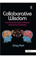 Collaborative Wisdom: From Pervasive Logic to Effective Operational Leadership